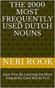 Baixar The 2000 Most Frequently Used Dutch Nouns: Save Time By Learning the Most Frequently Used Words First (English Edition) pdf, epub, eBook