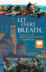 Baixar Let Every Breath: Secrets of the Russian Breath Masters (English Edition) pdf, epub, eBook