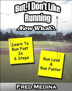 Baixar But I Don’t Like Running, Now What? Learn To Run Fast In 6 Steps (English Edition) pdf, epub, eBook