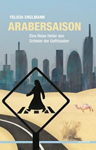 Baixar Arabersaison: Eine Reise hinter den Schleier der Golfstaaten (German Edition) pdf, epub, eBook