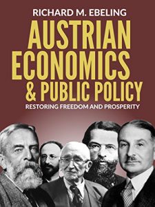 Baixar Austrian Economics and Public Policy: Restoring Freedom and Prosperity (English Edition) pdf, epub, eBook