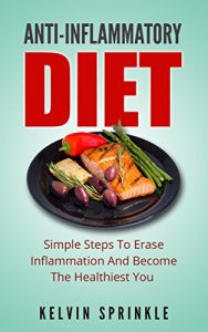 Baixar Anti-Inflammatory Diet: Simple Steps To Erase Inflammation And Become The Healthiest You (English Edition) pdf, epub, eBook