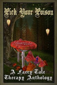 Baixar Pick Your Poison: A Faery Tale Anthology (English Edition) pdf, epub, eBook
