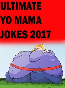 Baixar Yo Mama Jokes: 150 + Funny Yo Mama Jokes: Yo Mama Jokes, Your Mama Jokes, Funny Jokes 2017 (English Edition) pdf, epub, eBook