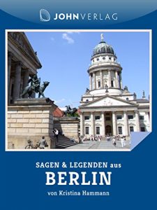 Baixar Sagen und Legenden aus Berlin: Berliner Sagen und Legenden (Stadtsagen 6) (German Edition) pdf, epub, eBook