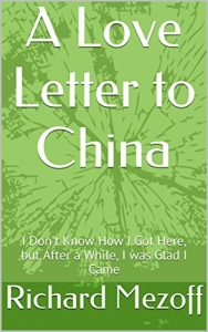 Baixar A Love Letter to China: I Don’t Know How I Got Here, but After a While, I was Glad I Came (English Edition) pdf, epub, eBook