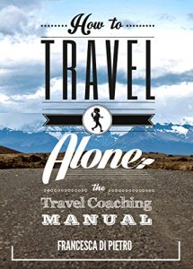 Baixar How To Travel Alone: The Travel Coaching Manual (English Edition) pdf, epub, eBook