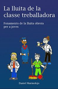 Baixar La lluita de la classe treballadora: Fonaments de la lluita obrera per a joves (Catalan Edition) pdf, epub, eBook