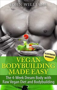 Baixar Vegan Bodybuilding: The 4-Week Dream Body with Raw Vegan Diet and Bodybuilding (Raw Vegan Bodybuilding) (English Edition) pdf, epub, eBook