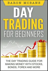 Baixar Day Trading: for Beginners: The Day Trading Guide for Making Money with Stocks, Options,  Forex and More (Day Trading Strategies, Penny Stocks, Swing Trading, Options Trading Book 1) (English Edition) pdf, epub, eBook