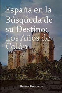 Baixar Espana en la Busqueda de su Destino: Los Anos de Colon (Spanish Edition) pdf, epub, eBook