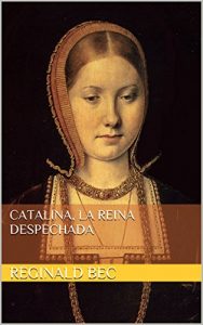 Baixar Catalina, la reina despechada (Spanish Edition) pdf, epub, eBook
