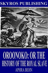 Baixar Oroonoko: Or the History of the Royal Slave (English Edition) pdf, epub, eBook