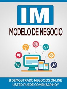 Baixar IM Modelo De Negocio: 8 Demostrado Negocios Online Usted Puede Comenzar Hoy (Spanish Edition) pdf, epub, eBook