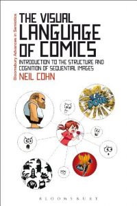 Baixar The Visual Language of Comics: Introduction to the Structure and Cognition of Sequential Images. (Bloomsbury Advances in Semiotics) pdf, epub, eBook