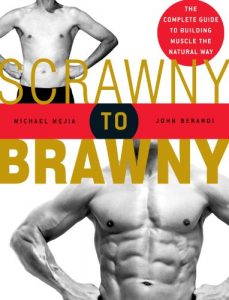 Baixar Scrawny to Brawny: The Complete Guide to Building Muscle the Natural Way pdf, epub, eBook