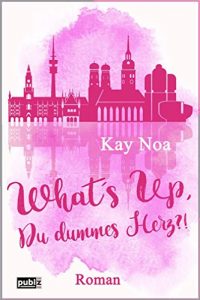 Baixar What’s up, du dummes Herz ?! (German Edition) pdf, epub, eBook