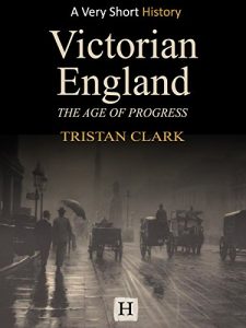 Baixar Victorian England: The Age of Progress (Very Short History Book 15) (English Edition) pdf, epub, eBook