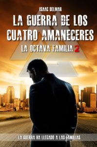 Baixar La guerra de los Cuatro Amaneceres. La Octava Familia 2 (Spanish Edition) pdf, epub, eBook
