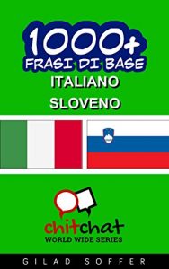 Baixar 1000+ Frasi di Base Italiano – Sloveno (ChitChat WorldWide) (Italian Edition) pdf, epub, eBook
