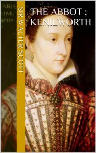 Baixar The Abbot ; Kenilworth (English Edition) pdf, epub, eBook