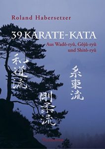 Baixar 39 Karate-Kata: Aus Wado-ryu, Goju-ryu und Shito-ryu (German Edition) pdf, epub, eBook