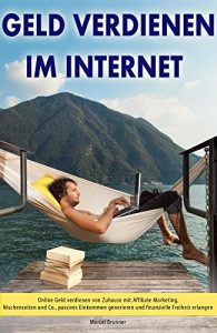 Baixar Geld verdienen im Internet Online Geld verdienen von Zuhause mit Affiliate Marketing, Nischenseiten und Co. (German Edition) pdf, epub, eBook
