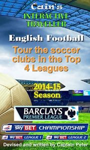 Baixar English Football: Tour the soccer clubs in the top 4 leagues  2014-15 Season (Interactive Traveller Book 7) (English Edition) pdf, epub, eBook