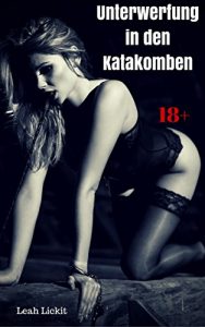 Baixar Unterwerfung in den Katakomben: BDSM-Story pdf, epub, eBook