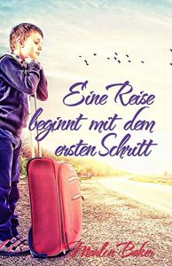 Baixar Eine Reise beginnt mit dem ersten Schritt: Das aufregende Leben von Lars (German Edition) pdf, epub, eBook