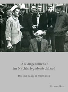 Baixar Als Jugendlicher im Nachkriegsdeutschland: Die 60-er Jahre in Wiesbaden (German Edition) pdf, epub, eBook