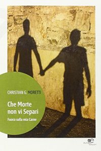 Baixar Che Morte Non Vi Separi: (Fuoco sulla mia Carne) (Italian Edition) pdf, epub, eBook