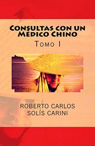 Baixar Consultas con el Medico Chino: Tomo I (Spanish Edition) pdf, epub, eBook