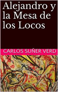 Baixar Alejandro y la Mesa de los Locos (Spanish Edition) pdf, epub, eBook
