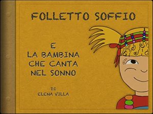 Baixar FOLLETTO SOFFIO E LA BAMBINA CHE CANTA NEL SONNO (Italian Edition) pdf, epub, eBook