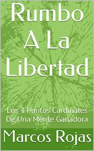 Baixar Rumbo A La Libertad: Los 4 Puntos Cardinales De Una Mente Ganadora (Spanish Edition) pdf, epub, eBook