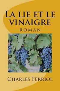Baixar La lie et le vinaigre (French Edition) pdf, epub, eBook