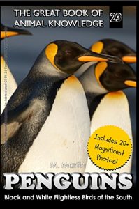 Baixar Penguins: Black and White Flightless Birds of the South (The Great Book of Animal Knowledge 23) (English Edition) pdf, epub, eBook