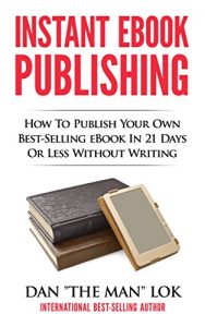 Baixar Instant eBook Publishing!: How To Publish Your Own Best-Selling eBook In 21 Days Or Less Without Writing (English Edition) pdf, epub, eBook