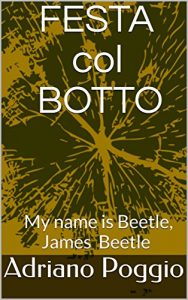 Baixar FESTA COL BOTTO: My name is Beetle, James Beetle (Italian Edition) pdf, epub, eBook