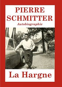 Baixar La Hargne: Autobiographie de Pierre Schmitter (French Edition) pdf, epub, eBook