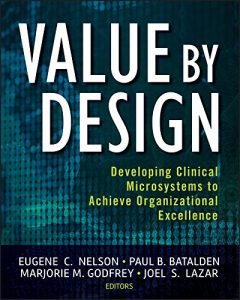 Baixar Value by Design: Developing Clinical Microsystems to Achieve Organizational Excellence pdf, epub, eBook