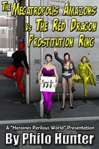 Baixar The Megatropolis Amazons Vs The Red Dragon Prostitution Ring (English Edition) pdf, epub, eBook