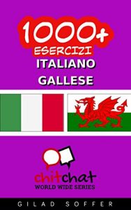 Baixar 1000+ Esercizi Italiano – Gallese (ChitChat WorldWide) (Italian Edition) pdf, epub, eBook