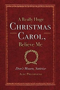 Baixar A Really Huge Christmas Carol, Believe Me: ( Don’t Mourn, Satirize ) (English Edition) pdf, epub, eBook