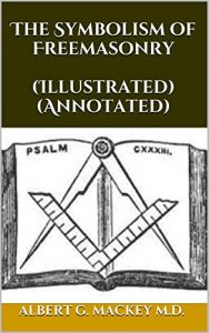 Baixar The Symbolism of Freemasonry (Illustrated) (Annotated) (English Edition) pdf, epub, eBook
