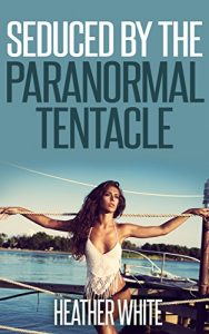 Baixar Seduced by the Paranormal Tentacle (Hentai Erotica) (English Edition) pdf, epub, eBook