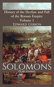 Baixar History of the Decline and Fall of the Roman Empire – Volume 1 (The History of the Decline and Fall of the Roman Empire) (English Edition) pdf, epub, eBook