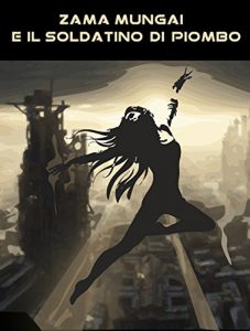 Baixar Zama Mungai e il soldatino di piombo (Italian Edition) pdf, epub, eBook