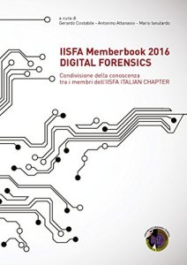 Baixar IISFA Memberbook 2016 DIGITAL FORENSICS: Condivisione della conoscenza tra i membri dell’IISFA ITALIAN CHAPTER (Italian Edition) pdf, epub, eBook